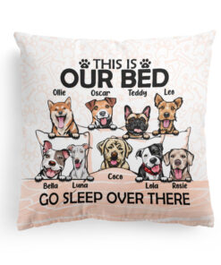 Go Sleep Over There – Personalized Pillow – Birthday, Funny Gift For Dog Lovers, Dog Owners