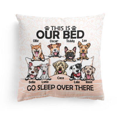Go Sleep Over There – Personalized Pillow – Birthday, Funny Gift For Dog Lovers, Dog Owners