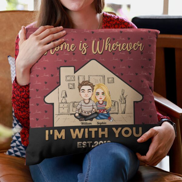 Home Is Wherever I’m With You – Personalized Pillow – Loving Gift For Couple, Husband, Wife, Life Partners - Image 3